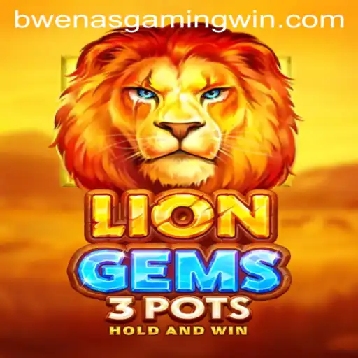 Discover the Exciting World of LionGems3pots by BwenasGaming